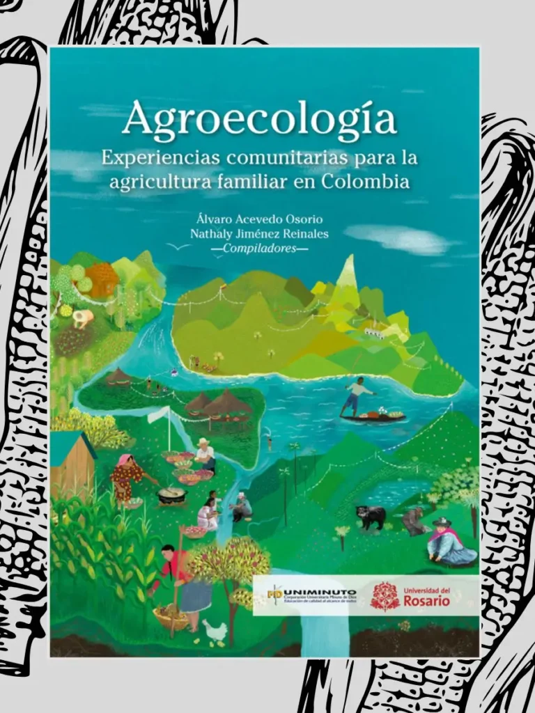 Portada del libro titulado «Agroecología: Experiencias comunitarias para la agricultura familiar en Colombia» con ilustraciones de escenas rurales y agrícolas sobre un fondo verde.